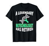 Funny Retired Biotechnologist Gift Idea & Shirt