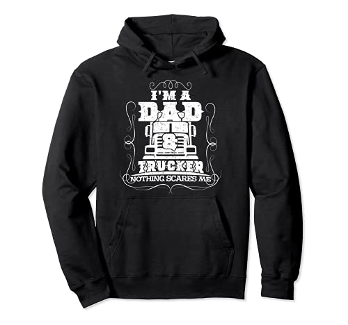 I'm a dad and Trucker Steersman 18-Wheeler Road Transporter Sweat à Capuche