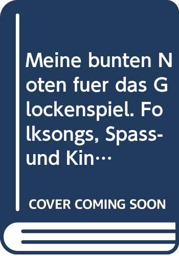 Meine bunten Noten für das Glockenspiel. Folksongs, Spaß- und Kinderlieder Meine bunten Noten für das Glockenspiel. Folksongs, Spaß- und Kinderlieder