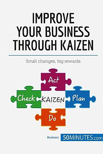 Kaizen: Strive for Perfection: Boost your results with continuous improvement