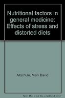 Nutritional factors in general medicine: Effects of stress and distorted diets 0398037361 Book Cover