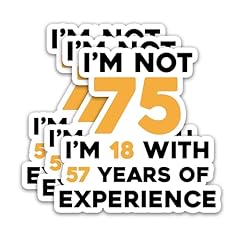 I'm Not 75 I'm 18 With 57 Years of Expericence