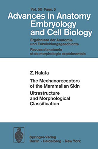 The Mechanoreceptors of the Mammalian Skin Ultrastructure and Morphological Classification: Ultrastructure and Morphological Classification (Advances in Anatomy, Embryology and Cell Biology, 50/5)