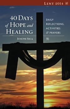 40 Days of Hope and Healing - Adult: Daily Reflections, Activities and Prayers