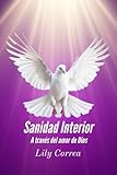 SANIDAD INTERIOR: A través del del amor de Dios (Spanish Edition)