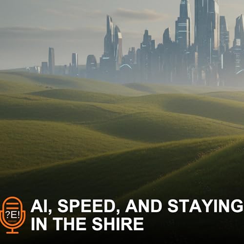 ?E! #20 - AI, Speed, and Staying in the Shire cover art