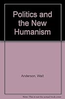 Politics and the New Humanism 0876206615 Book Cover