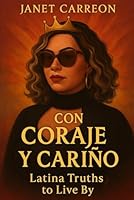 Con Coraje y Cariño: Latina Truths to Live By: B0F5MWJ5RG Book Cover