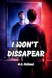 I WON’T DISAPPEAR (I WON`T) (English Edition)