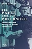  Der Pater und der Philosoph: Die abenteuerliche Rettung von Husserls Vermächtnis