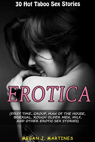 Erotica 30 Hot Taboo Sex Stories First Time Group Man Of The House