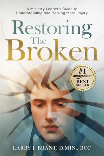 Restoring the Broken: A Ministry Leader's Guide to Understanding and