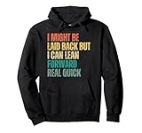 i might be laid back but i can lean forward real quick Pullover Hoodie