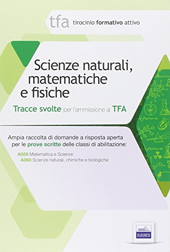 10 TFA. Scienze naturali, matematica e fisiche. Prova scritta per le classi A059, A060