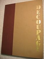 Decoupage : A Limitless World in Decoration, Its History and How-To-Do It with Projects for Fun and Profit B009W54G2W Book Cover