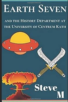 Paperback Earth Seven: And the History Department at the University of Centrum Kath Book