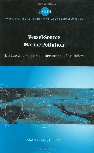 Vessel-Source Marine Pollution: The Law and Politics of International Regulation (Cambridge Studies in International and Comparative Law Book 45)