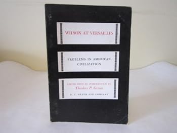 Wilson at Versailles. Edited with an introduction by Theodore P. Greene