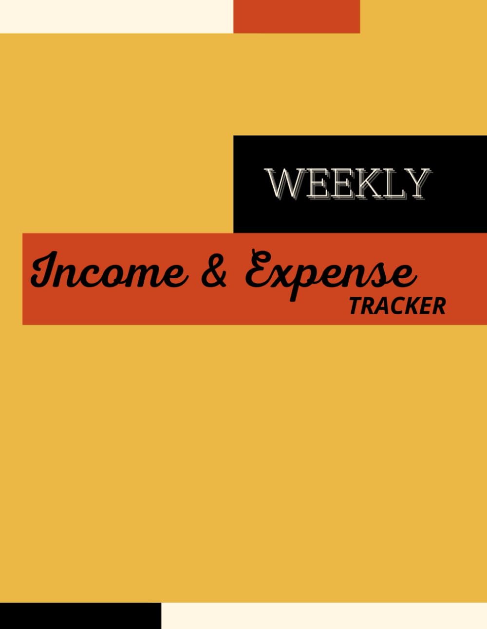 Weekly Income and Expense Log Book: Small Business and Personal Finance Tracker | Record Incomes and Expenses