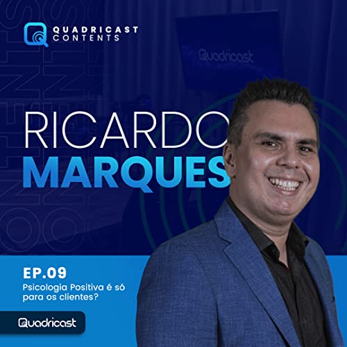 RICARDO MARQUES #EP.09 &ndash; PSICOLOGIA POSITIVA &Eacute; S&Oacute; PARA OS CLIENTES?