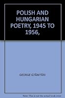 Polish and Hungarian Poetry, 1945 to 1956 B0007IZ4BU Book Cover