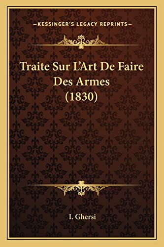 Traite Sur L'Art De Faire Des Armes (1830) (French Edition)
