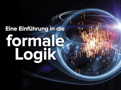 Eine Einführung in die formale Logik