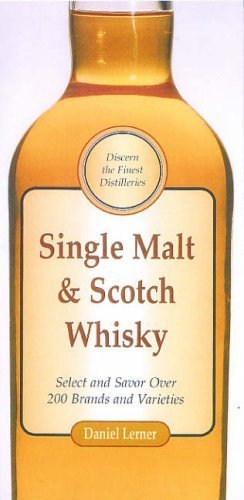 Télécharger Single Malt and Scotch Whisky: Select and Savour Over 200 Brands and Varieties by Lerner, Daniel (19 Francais PDF