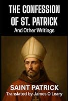 The Confession of St. Patrick and Other Writings B0F66M7RMB Book Cover