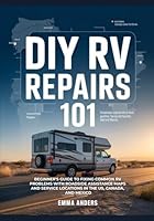 DIY RV Repairs 101: Beginner’s Guide to Fixing Common RV Problems with Roadside Assistance Maps and Service Locations in the US, Canada, and Mexico B0F8JFYK1N Book Cover