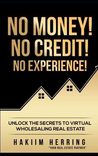 No Money! No Credit! No Experience! Unlock the Secrets to