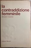 Condizione Femminile. La Contraddizione Femminile.
