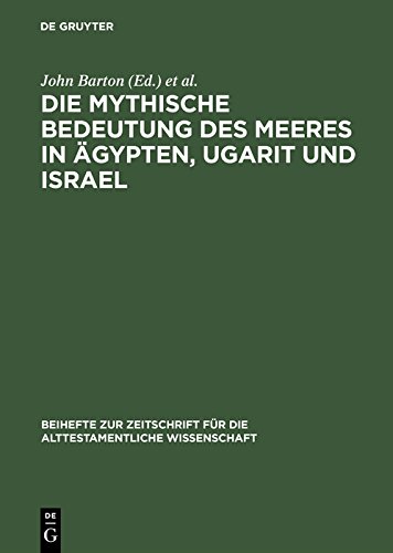 Die mythische Bedeutung des Meeres in Ägypten, Ugarit und Israel (Beihefte zur Zeitschrift für die alttestamentliche Wissenschaft 78)