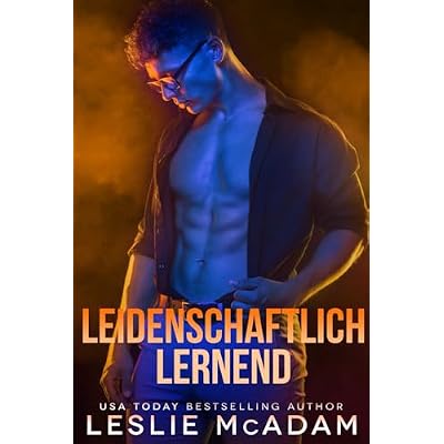 Leidenschaftlich Lernend: Ein zeitgen&ouml;ssischer schwuler M/M-Liebesroman