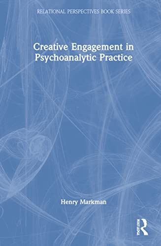 Creative Engagement in Psychoanalytic Practice (Relational Perspectives Book Series)