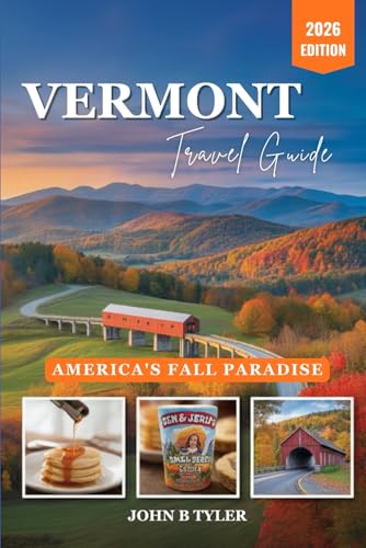 VERMONT TRAVEL GUIDE: Scenic Drives, Charming Towns, Hikes, Local Food, and Four-Season Itineraries Across Burlington, Stowe, the Green Mountains and Beyond (Roamwise Travel)