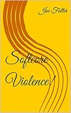  Softcore Violence! (English Edition)