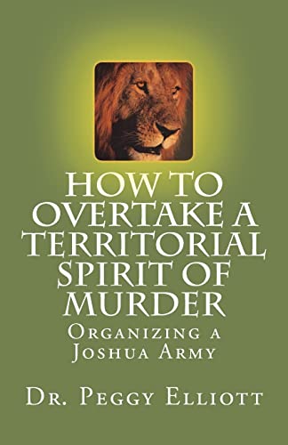 How to Overtake a Territorial Spirit of Murder: Organizing a Joshua Army
