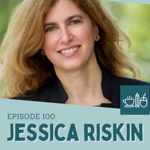Episode 100: Jessica Riskin Lets the Story Carry the Argument