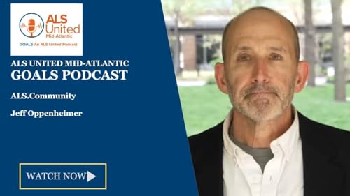 ALS.Community and You - Jeff Oppenheimer on the ALS United Mid-Atlantic GOALS Podcast