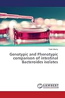 Genotypic and Phenotypic comparison of intestinal Bacteroides isolates 3659338672 Book Cover