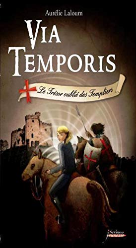 Télécharger Via Temporis - tome 02 - Le trésor oublié des Templiers (Jeunesse Ado t. 2) Francais PDF