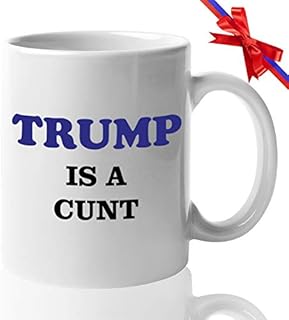 Donald Trump Coffee Mug - Trump Is A Cunt - American Politic Politician Election USA 2020 Democratic Party White House Presidential Republican 11oz White