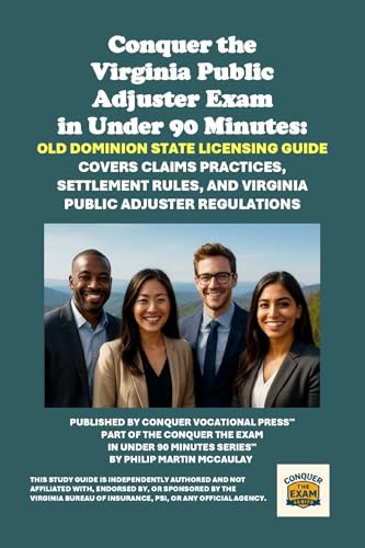 Conquer the Virginia Public Adjuster Exam in Under 90 Minutes: Old Dominion State Licensing Guide: Covers Claims Practices, Settlement Rules, and Virginia ... (Insurance and Risk Management Exams)