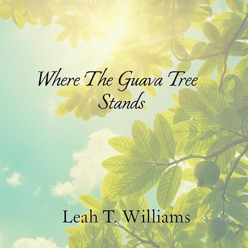 Where the Guava Tree Stands by Leah T. Williams episode artwork
