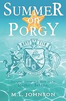 Summer on Porgy: Intrigue, amour, and more in the southern Bahamas 173330620X Book Cover