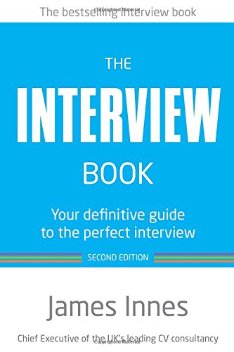 The Interview Book: Your definitive guide to the perfect interview (2nd Edition)