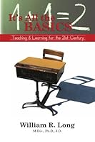 It's All the Basics : Teaching and Learning for the 21st Century 1449988741 Book Cover