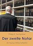 Der zweite Notar: Ein Taunus-Wirtschaftskrimi