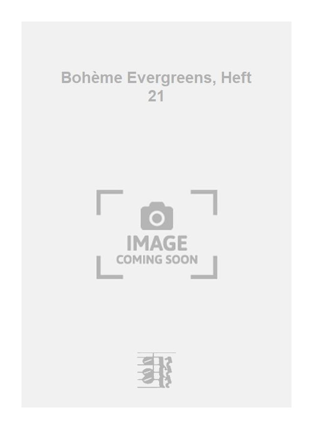 Bohème Evergreens, Heft 21. Vocal And Piano.